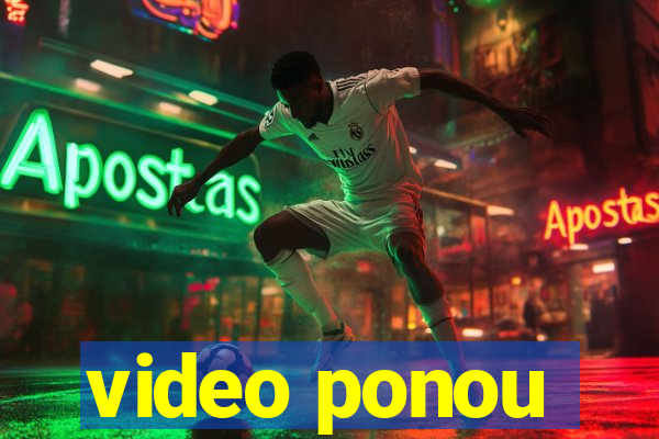 video ponou